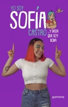 YO SOY SOFÍA CASTRO... Y DICEN QUE SOY BOBA