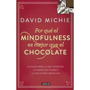 ¿POR QUÉ EL MINDFULNESS ES MEJOR QUE EL CHOCOLATE?
