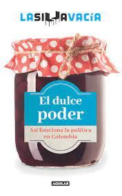 DULCE PODER, EL ASI FUNCIONA LA POLITICA