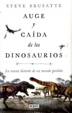 AUGE Y CAIDA DE LOS DINOSAURIOS