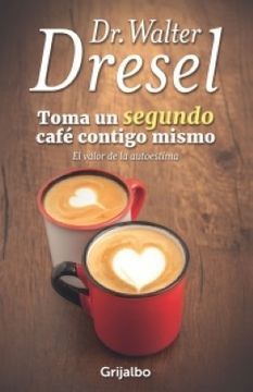 TOMA UN SEGUNDO CAFE CONTIGO MISMO