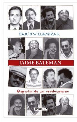JAIME BATEMAN BIOGRAFÍA DE UN REVOLUCIONARIO