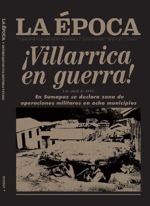 LA ÉPOCA ¡VILLARRICA EN GUERRA!