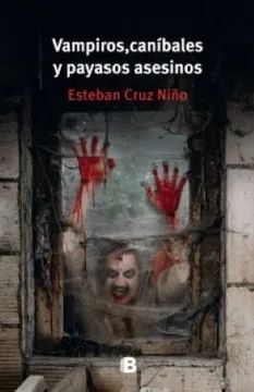 VAMPIROS, CANIBALES Y PAYASOS ASESINOS