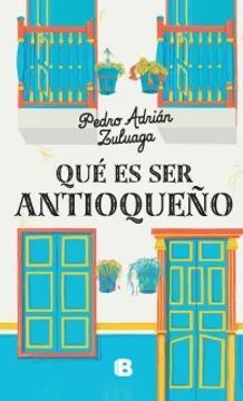 QUÉ ES SER ANTIOQUEÑO