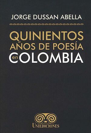QUINIENTOS AÑOS DE POESIA EN COLOMBIA TOMOS I - II