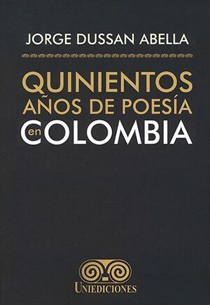 QUINIENTOS AÑOS DE POESIA EN COLOMBIA TOMOS I - II