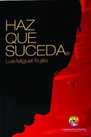 HAZ QUE SUCEDA