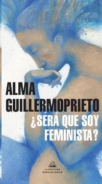 ¿SERÁ QUE SOY FEMINISTA?