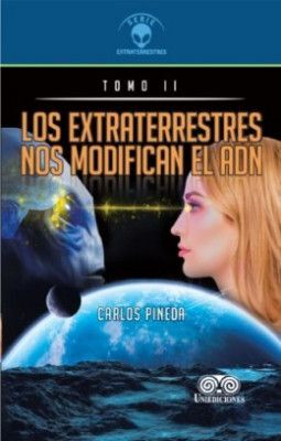 LOS EXTRATERRESTRES NOS MODIFICAN EL ADN TOMO II