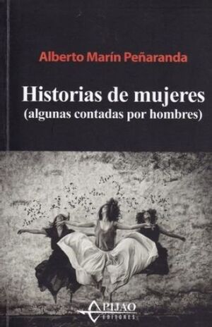 HISTORIAS DE MUJERES (ALGUNAS CONTADAS POR HOMBRES)