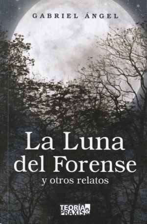 LA LUNA DEL FORENSE Y OTROS RELATOS