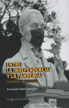 ENTRE LA INDEPENDENCIA Y LA PANDEMIA