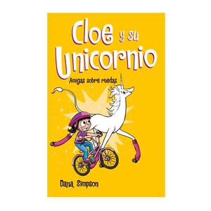 CLOE Y SU UNICORNIO 2- AMIGAS SOBRE RUEDAS