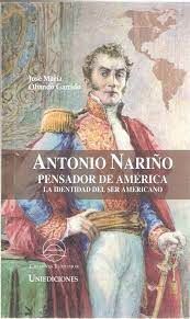 ANTONIO NARIÑO PENSADOR DE AMÉRICA