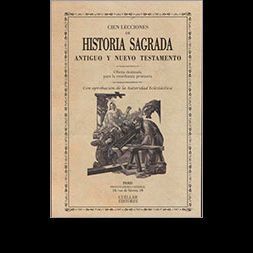 CIEN LECCIONES DE HISTORIA SAGRADA ANTIGUO Y NUEVO TESTAMENTO