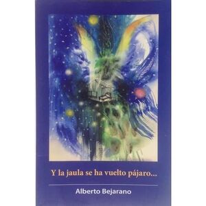 Y LA JAULA SE HA VUELTO PÁJARO