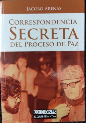 CORRESPONDENCIA SECRETA DEL PROCESO DE PAZ