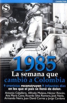 1985 LA SEMANA QUE CAMBIÓ A COLOMBIA