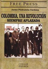 COLOMBIA, UNA REVOLUCIÓN SIEMPRE APLAZADA
