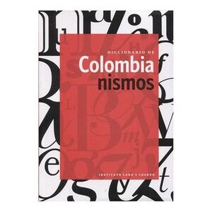 DICCIONARIO DE COLOMBIANISMOS (2DA EDICIÓN)