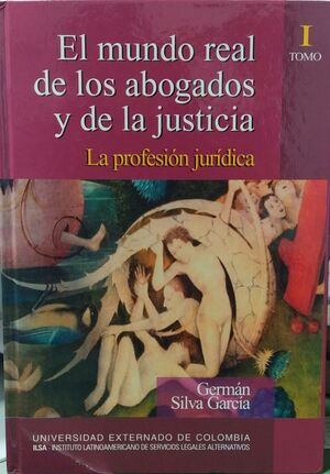 EL MUNDO REAL DE LOS ABOGADOS Y DE LA JUSTICIA TOMO I
