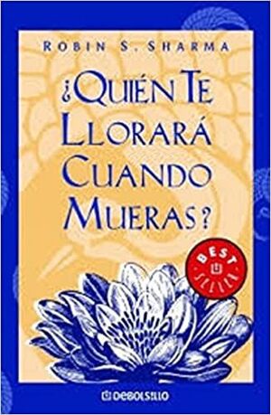 ¿QUIÉN TE LLORARÁ CUANDO MUERAS?