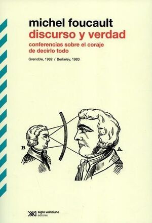 DISCURSO Y VERDAD CONFERENCIAS SOBRE EL CORAJE DE DECIRLO TODO