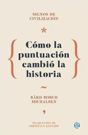 SIGNOS DE CIVILIZACIÓN. CÓMO LA PUNTUACIÓN CAMBIÓ LA HISTORIA