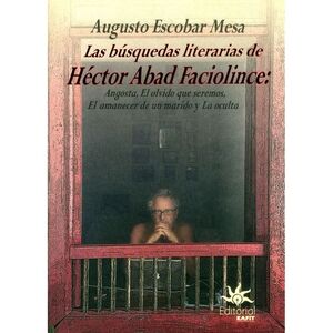 BUSQUEDAS LITERARIAS DE HECTOR ABAD FACIOLINCE