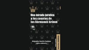 UNA MIRADA JURÍDICA A LOS CUENTOS DE LOS HERMANOS GRIMM