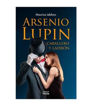 ARSENIO LUPIN. CABALLERO Y LADRÓN