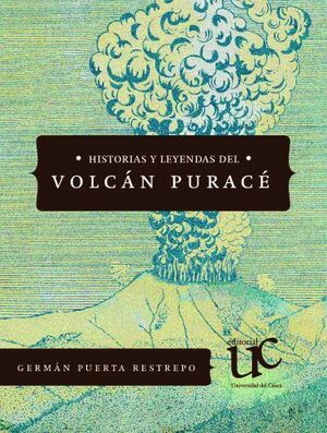 HISTORIAS Y LEYENDAS DEL VOLCÁN PURACÉ
