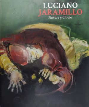 LUCIANO JARAMILLO. PINTURA Y DIBUJO