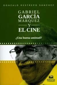 GABRIEL GARCÍA MÁRQUEZ Y EL CINE