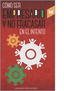 COMO SER EMPRESARIO Y NO FRACASAR EN EL