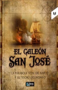 EL GALEON SAN JOSE, LA PARABOLA VITAL DE