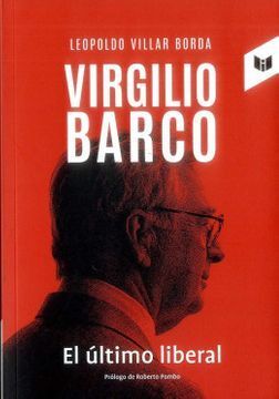 VIRGILIO BARCO, EL ULTIMO LIBERAL