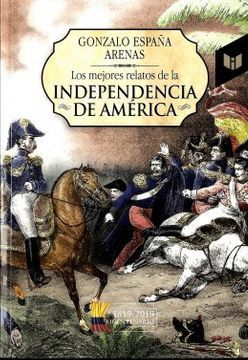 LOS MEJORES RELATOS DE LA INDEPENDENCIA