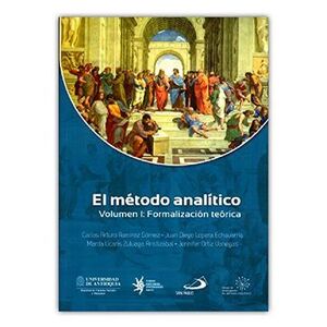 EL MÉTODO ANALÍTICO VOLUMEN I: FORMALIZACIÓN TEÓRICA