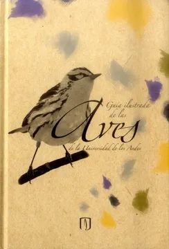 GUIA ILUSTRADA DE LAS AVES DE LA UNIVERSIDAD DE LOS ANDES