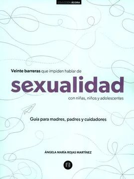 VEINTE BARRERAS QUE IMPIDEN HABLAR DE SEXUALIDAD CON NIÑAS, NIÑOS Y ADOLESCENTES