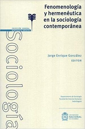 FENOMENOLOGÍA Y HERMENÉUTICA EN LA SOCIOLOGÍA CONTEMPORÁNEA