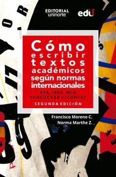 CÓMO ESCRIBIR TEXTOS ACADÉMICOS SEGÚN NORMAS INTERNACIONALES. 2DA. EDICIÓN