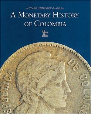 A MONETARY HISTORY OF COLOMBIA