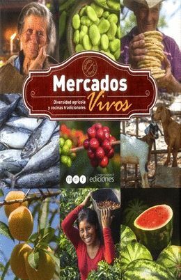MERCADOS VIVOS DIVERSIDAD AGRÍCOLA Y COCINAS TRADICIONALES