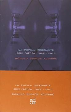 PUPILA INCESANTE, LA. OBRA POÉTICA (1988-2013)