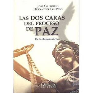 LAS DOS CARAS DEL PROCESO DE PAZ- DE LA ILUSION AL CAOS