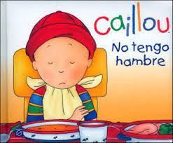 CAILLOU- NO TENGO HAMBRE