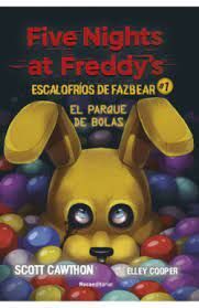 FIVE NIGHTS AT FREDDY'S. ESCALOFRÍOS DE FAZBEAR 1. EL PARQUE DE BOLAS